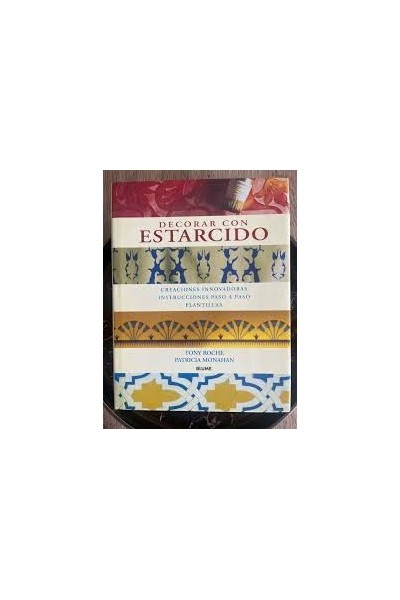 Decorar con estarcido. Creaciones innovadoras, instrucciones paso a paso, plantillas